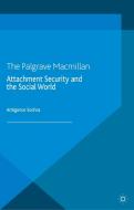 Attachment Security and the Social World di Antigonos Sochos edito da Palgrave Macmillan