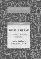 Russell Brand: Comedy, Celebrity, Politics di Jane Arthurs, Ben Little edito da Palgrave Macmillan UK