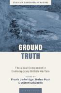 Ground Truth: The Moral Component in Contemporary British Warfare edito da BLOOMSBURY ACADEMIC