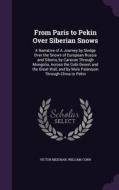 From Paris To Pekin Over Siberian Snows di Victor Meignan, William Conn edito da Palala Press