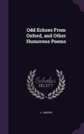 Odd Echoes From Oxford, And Other Humorous Poems di A Merion edito da Palala Press