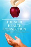 The Soul Health Connection di Karen Wells Roby edito da Lulu.com