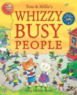 Tom and Millie: Whizzy Busy People di Guy Parker-Rees edito da Hachette Children's Group