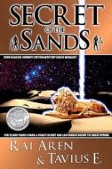 Secret of the Sands di Rai Aren edito da Booksurge Publishing