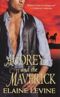 Audrey and the Maverick di Elaine Levine edito da Kensington Publishing