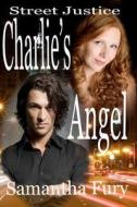 Street Justice: Charlie's Angel di Samantha Fury edito da Createspace