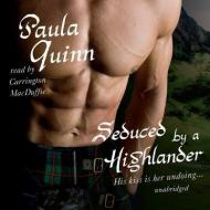Seduced by a Highlander di Paula Quinn, Carrington MacDuffie edito da Blackstone Audiobooks