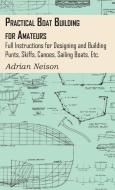 Practical Boat Building for Amateurs di Adrian Neison edito da Read Books