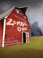 Zombie, Ohio: A Tale of the Undead di Scott Kenemore edito da Tantor Audio