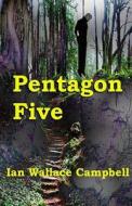 Pentagon Five di Ian Wallace Campbell edito da Createspace