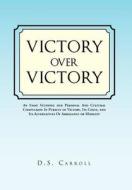 Victory Over Victory di D S Carroll edito da Xlibris Corporation