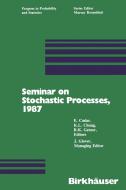 Seminar on Stochastic Processes, 1987 di Chung, Cinlar, Getoor edito da Birkhäuser Boston