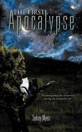 The First Apocalypse: An Anticipating Tale of Survival During the Prehistoric Era di Sydney Myers edito da AUTHORHOUSE