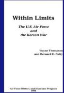 Within Limits: The U.S. Air Force and the Korean War di Bernard Nalty edito da Createspace