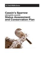 Cassin's Sparrow (Aimophila Cassinii) Status Assessment and Conservation Plan di Janet M. Ruth edito da Createspace Independent Publishing Platform
