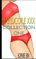 Hardcore XXX: Collection One (4 X Stories) di Sophie Sin edito da Createspace