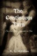 The Continuous Turn: An Anthology of Love and the Supernatural di MR R. L. McCallum edito da Createspace Independent Publishing Platform
