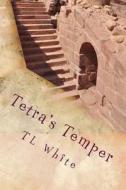Tetra's Temper: Tetra's Temper Is the Story of a Boy Who Struggles with an Uncontrollable Temper di Tl White edito da Createspace