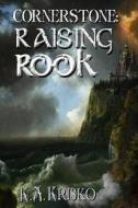 Cornerstone: Raising Rook di K. a. Krisko edito da Createspace