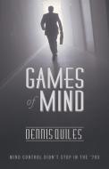 Games of Mind di Dennis Quiles edito da iUniverse