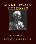 Mark Twain Combo #5: Roughing It/Life on the Mississippi di Mark Twain edito da Createspace