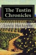 The Tustin Chronicles: A Detective Santy Mystery di Lewis Hathaway edito da Createspace