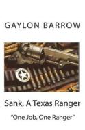 Sank, a Texas Ranger: One Job, One Ranger di Gaylon Barrow edito da Createspace