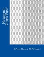Hexagonal Graph Paper: 60mm Hexes, 200 Sheets di Paul M. Fleury edito da Createspace