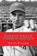 Baseball Hall of Famers by Position di David Furgess edito da Createspace
