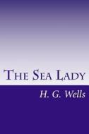 The Sea Lady di H. G. Wells edito da Createspace