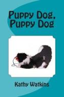 Puppy Dog, Puppy Dog di Kathy Watkins edito da Createspace