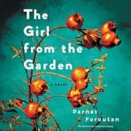 The Girl from the Garden di Parnaz Foroutan edito da HarperCollins (Blackstone)