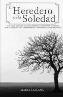 El Heredero de La Soledad di Marta Lallana edito da Createspace