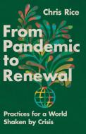 From Pandemic to Renewal: Practices for a World Shaken by Crisis di Chris Rice edito da IVP