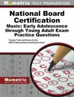National Board Certification Music: Early Adolescence Through Young Adult Exam Practice Questions: Practice Tests and Review for the Nbpts National Bo edito da MOMETRIX MEDIA LLC