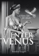 Enter Venus di Sondra Luger edito da AuthorHouse