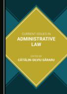 Current Issues In Administrative Law edito da Cambridge Scholars Publishing