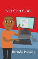 Nat Can Code di Brenda Ponnay edito da Xist Publishing