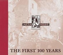 Mesa Verde National Park: The First 100 Years di Mesa Verde Museum Association edito da Fulcrum Group