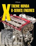 Xtreme Honda B-Series Engines Hp1552: Dyno-Tested Performance Parts Combos, Supercharging, Turbocharging and Nitrousox I di Richard Holdener edito da H P BOOKS
