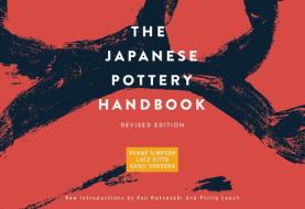 The Japanese Pottery Handbook di Penny Simpson, Kanji Sodeoka, Lucy Kitto edito da Kodansha America, Inc