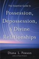 The Essential Guide to Possession, Depossession, and Divine Relationships di Diana L. Paxson edito da RED WHEEL/WEISER