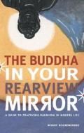The Buddha in Your Rearview Mirror: A Guide to Practicing Buddhism in Modern Life di Woody Hochswender edito da Stewart, Tabori, & Chang