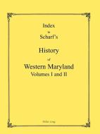 Index to the History of Western Maryland di Helen Long edito da Heritage Books Inc.