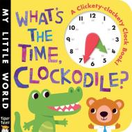 What's the Time, Clockodile? di Jonthan Litton edito da Tiger Tales