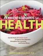 Fermented Foods for Health di Deirdre Rawlings edito da Fair Winds Press