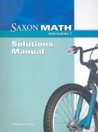 Saxon Math Intermediate 3: Solutions Manual di Stephen Hake edito da SAXON