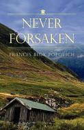 Never Forsaken di Frances Blok Popovich edito da XULON PR