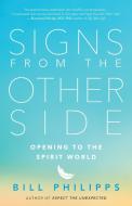 Signs from the Other Side di Bill Philipps edito da New World Library
