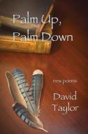 Palm Up, Palm Down di David Taylor edito da WINGS PR